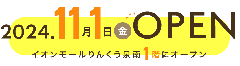 2024.11.1（金）イオンモールりんくう泉南1階にオープン